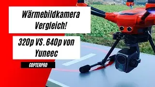 Yuneec H520E Wärmebildkamera Vergleich| E10T 320p VS. E10TvR 640p von Yuneec| Copterpro