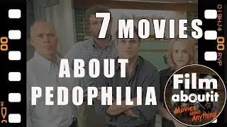 7 movies about Pedophilia