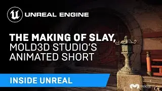 The Making of Slay, Mold3D Studios Animated Short | Inside Unreal