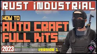 RUST Industrial | How To Auto Craft Full Kits Version 1 | 2023