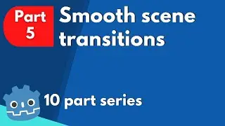 Intro to Godot GameDev part 5, Smooth scene transitions