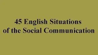 45 English Situations of the Social Communication