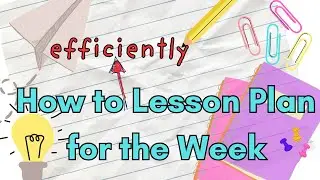 How to EFFICIENTLY Lesson Plan for the Week | A teacher's guide to easy and organized planning