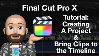 Final Cut Pro X - Creating Projects and the Timeline