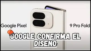 Google Pixel 9 Pro Fold PRESENTADO!