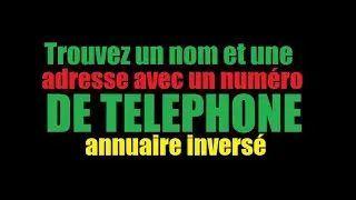 Comment trouver un nom et une adresse avec un numéro de Téléphone