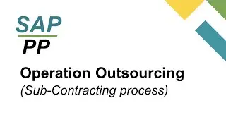 What is Operation Outsourcing in SAP PP | External Processed Operation | Operation Sub-Contracting