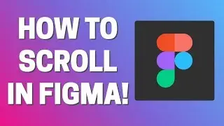 How To Scroll In FIgma