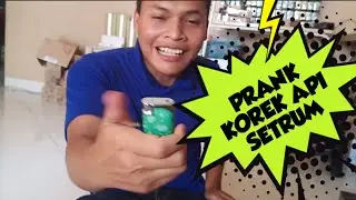 PRANK..!! KOREK API SETRUM . 😁😁😁