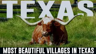 TEXAS Top 10 Villages – Most Beautiful Towns to Visit in Texas – Best Places in LONE STAR STATE