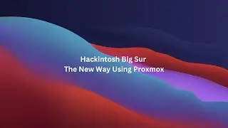 Hackintosh Big Sur The New Way Using Proxmxox