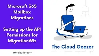 Microsoft 365 Mailbox Migrations - Setting up the API permissions for MigrationWiz