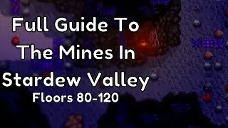 The Basic Stardew Valley Mines Guide | Floors 80 - 120