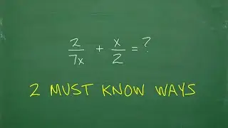 2/7x  + x/2 = ? Learn the 2 ways EVERY Algebra student should know to do this problem