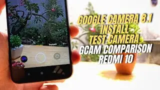 Google Camera 8.1 on Xiaomi Redmi 10 test full Features | Gcam vs Camera Stock Comparison