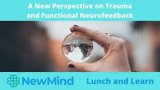 New Perspectives on Trauma and Functional Neurofeedback