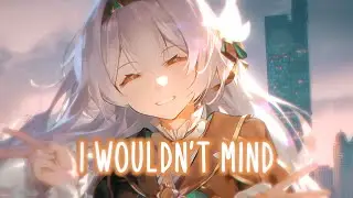 Nightcore - I Wouldnt Mind (Cover) (Lyrics)