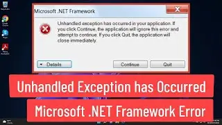 Unhandled Exception Has Occurred in Your Application || Microsoft .NET Framework Error