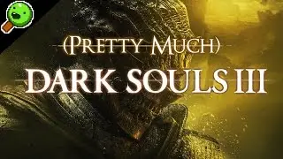 Pretty Much Dark Souls III