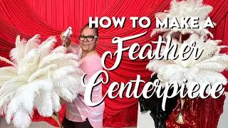 How to Make a Feather Centerpiece | Tutorial