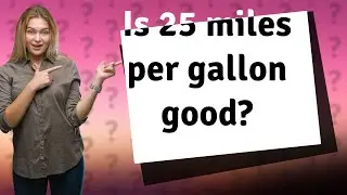 Is 25 miles per gallon good?