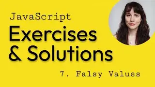 07. Falsy Values in JavaScript - JavaScript Exercises & Solutions