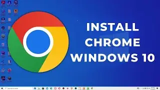 How to Download and Install Chrome Browser in Laptop Windows 10