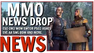 MMO News Drop: ESO, GW2, WOW, SWTOR, PSO2, Ashes of Creation, ArcheAge, Secret World and More