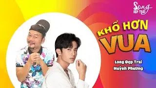 Khổ Hơn Vua - Long Đẹp Trai, Huỳnh Phương | Hài Tuyển Chọn