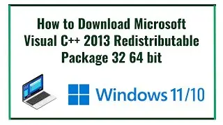 How to download Microsoft Visual C++ 2013 Redistributable Package 32 64 bit