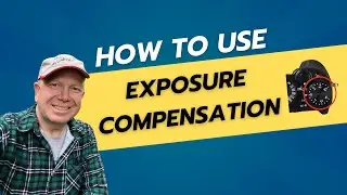 How to Use Exposure Compensation for Perfect Photos