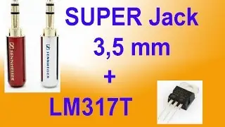 SUPER Jack 3.5 mm и LM317T из Китая