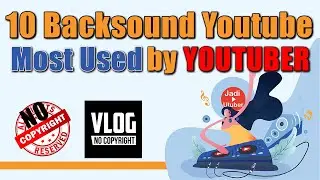 Jadi Youtuber - Backsound music yang dicari Youtuber, Vlogger NoCopyright Audio Library