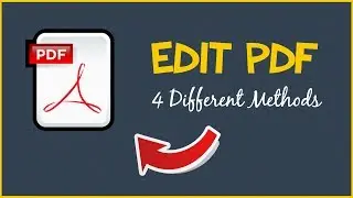 How To Edit A PDF - 4 Different Methods