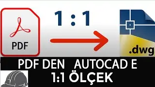 PDF'den AUTOCAD'e 1:1 ÖLÇEK AKTARMA