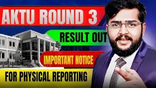 AKTU Round 3 Result Out | Urgent Update | Mandatory Physical Reporting for AKTU Counselling