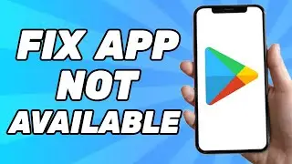 How to Fix Play Store App Not Available for your Country 2024