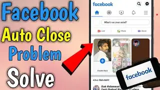 How to Fix Facebook App Automatic Close Poblem | Facebook Close Problem | facebook problem |