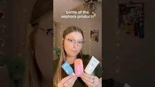 BATTLE OF THE SEPHORA PRODUCTS