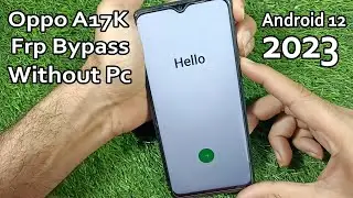 Oppo A17K (CPH2471) Frp Bypass Android 12 No Voice Enable/No Permission Option/No Emergncy 100% Work