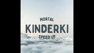 MORTAL - KINDERKI prod. JONATAN (Speed Up)