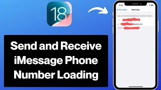 Solved✅: Send and Receive iMessage Phone Number Loading| iOS 18