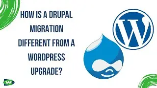 How is a Drupal Migration is Different From a WordPress Upgrade?