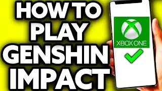 How To Play Genshin Impact on Xbox One 2024