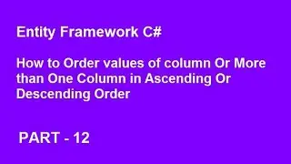 Entity framework C# | How to order values of column or more than one column in asc Or desc Order.