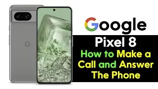 Pixel 8 How to Make a Call and Answer the Phone | Google Pixel