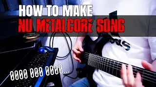 How To Make a Nu Metalcore Song