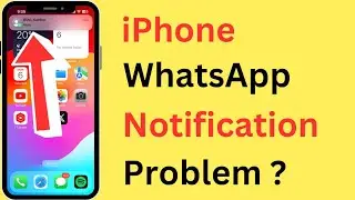 iPhone WhatsApp Notification Problem | WhatsApp Notifications Not Working (Showing) On iPhone