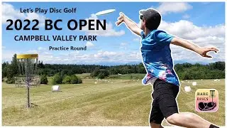 2022 BC Open Campbell Valley Park Disc Golf Course Walkthrough Practice Round | Let's Play Disc Golf