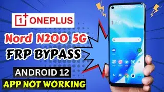 OnePlus Nord N200 5G Frp bypass || oneplus n200 frp bypass android 12 app not working